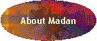 About Madan